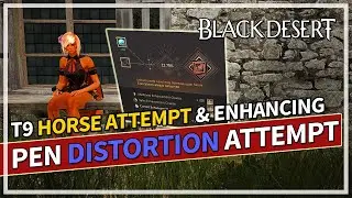 PEN Distortion Earring Attempt & Tier 9 Horse | Black Desert