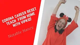 Corona Career Reset - Teach From Home with VIPKid - Notably Nancy