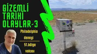 PHILADELPHIA DENEYİ VE 51.BÖLGE'NİN SIRRI...(Gizemli Tarihi Olaylar-3)