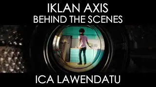 Behind The Scenes Iklan Axis - Ica Lawendatu