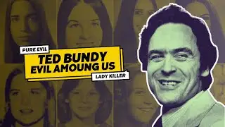 Behind the Smile: Ted Bundy's Chilling Path to Infamy