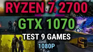 Test 9 Games | Ryzen 7 2700 | GTX 1070 8GB | Benchmark 1080p