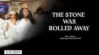 RESURRECTION SUNDAY WITH REV. JAMES SARPONG - KUMANKOMAH || 03-31-2024