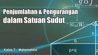 Kelas 07 - Matematika - Penjumlahan & Pengurangan dalam Satuan Sudut | Video Pendidikan Indonesia