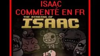 The Binding of Isaac - Classique - Jeu Complet commenté en Français