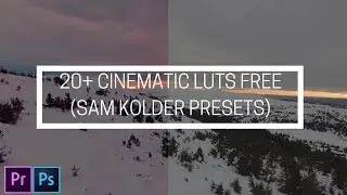 Sam Kolder Photoshop Premiere Pro FREE PRESETS (Free 20+ Cinematic LUTs)