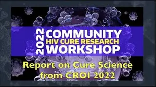 Report-Back on Cure-Related Science at CROI 2022