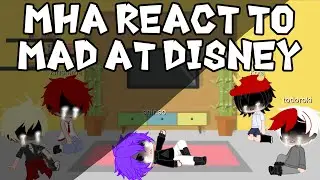 MHA React to MAD AT DISNEY