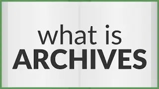 Archives | meaning of Archives