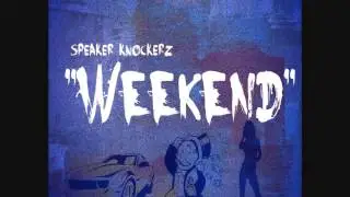 Speaker Knockerz - Weekend [Official Audio]