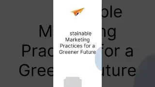 Going Green: Sustainable Marketing Practices for a Greener Future