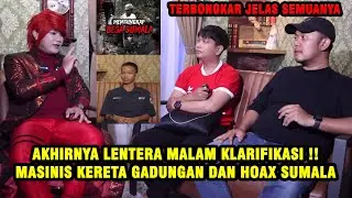 GREBEK LENTERA MALAM ‼️ BONGKAR HOAX SUMALA DAN NARSUM MASINIS KERETA API - ILMU MERAH