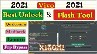 Best Flash & Unlock Tool 2021 OKI | Qualcomm Mediate Xperia Oppo Vivo Lenovo Frp Unlock Flash Tool