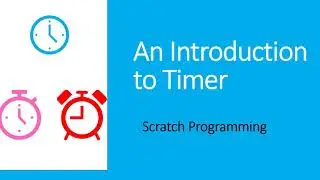 Introduction to Timer - Broadcast Usage #2 (Scratch Programming, Class 8 part 2)