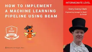 Beam College 2023 | Part 1: Overview of Beam ML in Python and intro to the problem