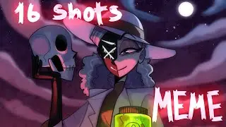 16 shots - meme OC ( World003)