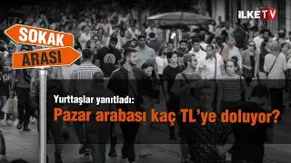 Semt pazarında yurttaşlara sorduk: Pazar arabası kaç TL'ye doluyor? | İlke TV