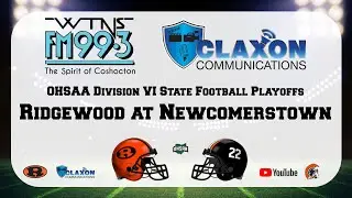 Ridgewood at Newcomerstown - OHSAA Division VI State Football Playoffs from WTNS 99.3 FM