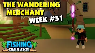 Fishing Simulator - Wandering Merchant Week 51