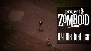 Project Zomboid | Series 4 We lost car