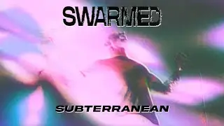 Swarmed - Subterranean (OFFICIAL VIDEO)