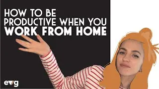 How To Be Productive When You Work From Home