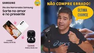 SAMSUNG GALAXY S21 FE ÚLTIMOS DIAS DA PROMOÇÃO - NÃO ERRA NA HORA DA COMPRA.