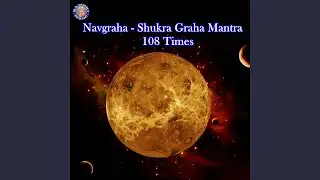 Navgraha - Shukra Graha Mantra 108 Times