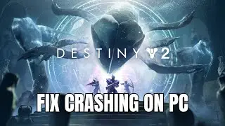 How To Fix Destiny 2 Crashing, Crash to Desktop or Crashing at Startup Error On PC | 