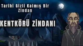 Tarihte Bilinen En Eski Zindan: KENTKÖRÜ ZİNDANI