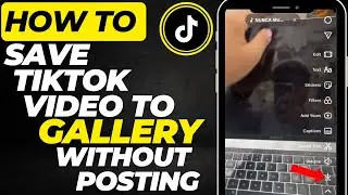 How To Save TikTok Video to Gallery Without Posting | 2025 Updated Method