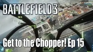 Battlefield 3: Helicopter Destruction on Kharg - Get to the Chopper! Ep. 15