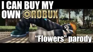 I Can Buy My Own Robux (Flower's Parody)