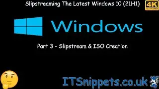 Slipstream Windows 10 21H1 To A Custom ISO - Part 3 - Slipstream & ISO Creation [4K] (@youtube)