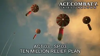 Ten Million Relief Plan (Act 03 - SP 03) - Ace Combat 7: Skies Unknown