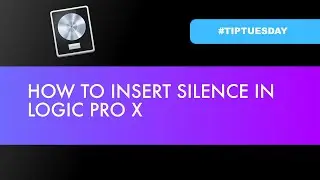 HOW TO INSERT SILENCE IN LOGIC PRO X