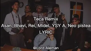 (LETRA) Teca Remix - Asan, bahvi, rei, Midel, YSY A, Neo pistea (letra/lyric)