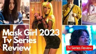 Mask Girl 2023 Tv Series Review and Trailer: Elaine Wang, Victoria Grace, Harrison Xu