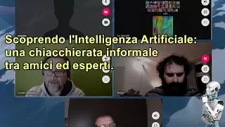 Scoprendo l'Intelligenza Artificiale: una chiacchierata informale tra amici ed esperti.