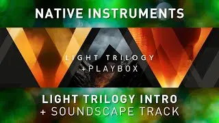 NATIVE INSTRUMENTS - Light Trilogy + Playbox Soundscape Track