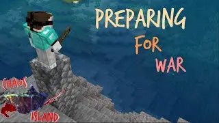 Getting Ready for War! Chaos Island Ep.6