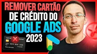 Como Remover Cartão de Crédito do Google Ads em 2023
