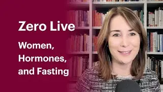 Zero Live Q&A #5: Women, Hormones, and Fasting