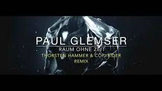 PAUL GLEMSER - RAUM OHNE ZEIT (THORSTEN HAMMER & COPYRIDER REMIX) / Preview