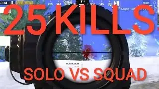 PUBG MOBILE | PUBG MOBILE 25 KILLS | SOLO VS SQUAD | SOLO VS SQUAD 25 KILLS