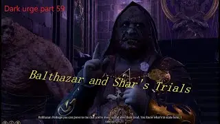 Baldurs gate 3:Dark urge part 59 baltharzar and shar trials