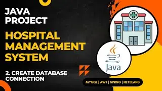 02 - Hospital Management System Java Project | Connection with Database | NetBeans MySQL Database