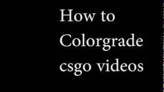 How to colorgrade csgo videos and get glowing sky effect
