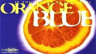 Orange Blue – If You Wanna Be (My Only) (Radio Flower Mix) (1995)