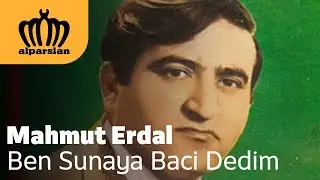 Mahmut Erdal - Ben Sunaya Baci Dedim